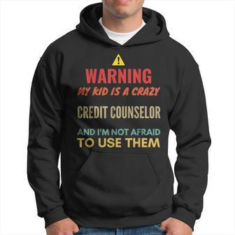 Warning My Kid Is A Crazy Credit Counselor And I'm Not Afrai Hoodie | Mazezy