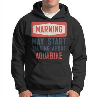 Warning May Start Talking About Aquabike Hoodie | Mazezy