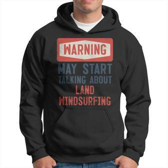 Warning May Start Talking About Land Windsurfing Hoodie | Mazezy