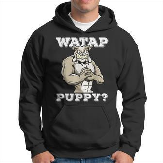 Watap Puppy Motivational Dog Pun Workout Sassy Bulldog Gift Hoodie | Mazezy