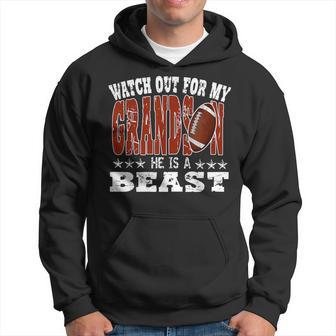 Watch Out For My Grandson He Is A Beast Cute Family Football Hoodie - Thegiftio UK