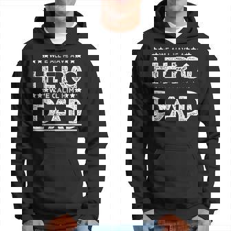 We All Have A Hero We Call Him Dad Fathers Day Quotes Funny Gifts For Dad Hoodie | Mazezy