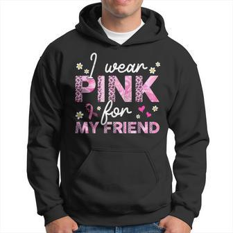 I Wear Pink For My Friend Breast Cancer Awareness Survivor Hoodie | Mazezy