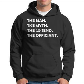 Wedding Officiant Marriage Officiant The Man Myth Legen Hoodie | Mazezy