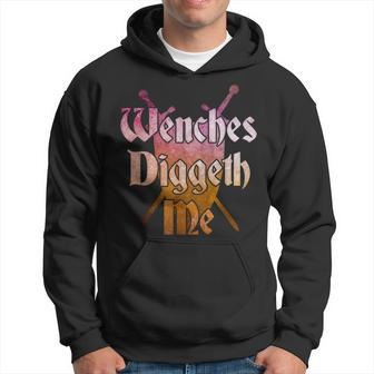 Wenches Diggeth Me Renaissance Ren Faire Quote Graphic Hoodie | Mazezy