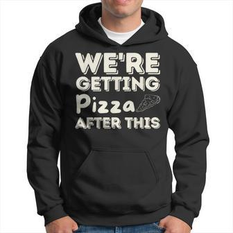 Were Getting Pizza After This - Food Lover Foodie Pizza Funny Gifts Hoodie | Mazezy