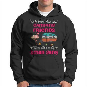 Were More Than Camping Friends Were Like A Small Gang Hoodie - Thegiftio UK