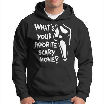 Whats Your Favorite Scary Movie Scary Funny Gifts Hoodie | Mazezy