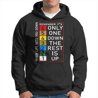 When Life Gets You Down Remember Only One Down Rest Is Up Hoodie | Mazezy