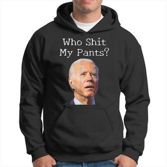 Who Shit My Pants Funny Anti Joe Biden Funny Meme Meme Funny Gifts Hoodie | Mazezy