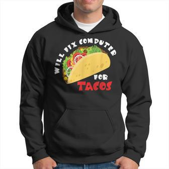 Will Fix Computer For Tacos Hoodie | Mazezy