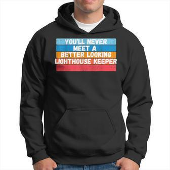 You Will Never Meet A Better Looking Lighthouse Keeper Hoodie | Mazezy