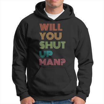 Will You Shut Up Man 2020 President Debate Quote Hoodie | Mazezy