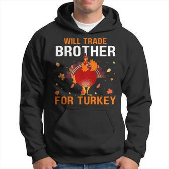 Will Trade Brother For Turkey Thanksgiving Present Hoodie - Monsterry