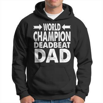 World Champion Deadbeat Dad Single Fathers Day Gift For Mens Hoodie | Mazezy