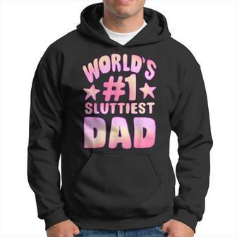 World's 1 Sluttiest Dad Fathers Daddy Hoodie - Seseable