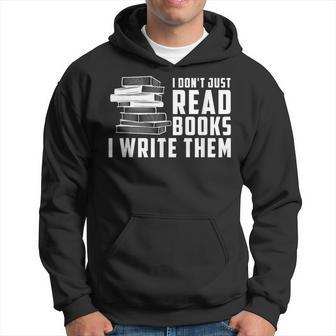 Writer Author I Don't Just Read Books I Write Them Hoodie | Mazezy
