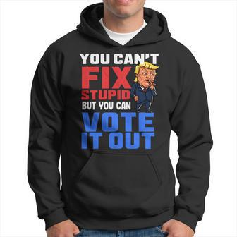 You Can T Fix Stupid But You Can Vote It Outanti Trump IT Funny Gifts Hoodie | Mazezy