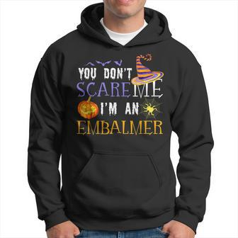 You Dont Scare Embalmer Funny Outfit Halloween Costume Halloween Funny Gifts Hoodie | Mazezy