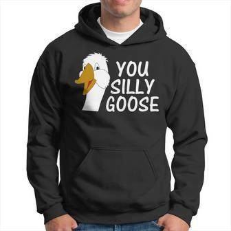 You Silly Goose Funny Novelty Humor Hoodie | Mazezy