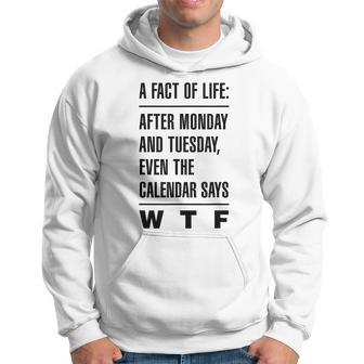 A Fact Of Life After Monday & Tuesday Calendar Say Quote Hoodie | Mazezy