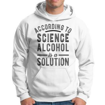 According To Science Alcohol Solution Funny Drinking Meme Hoodie | Mazezy CA
