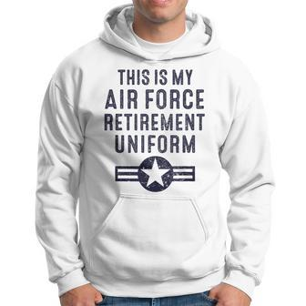 This Is My Air Force Retirement Uniform Usaf Military Hoodie | Mazezy
