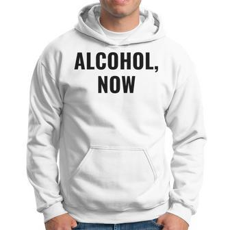 Alcohol Now - Funny Drinking Hoodie | Mazezy