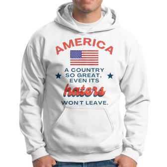 America A Country So Great Even Its Haters Wont Leave Hoodie | Mazezy