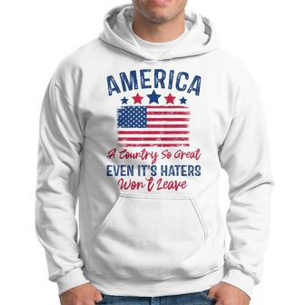 America A Country So Great Even Its Haters Wont Leave Usa Hoodie - Thegiftio UK