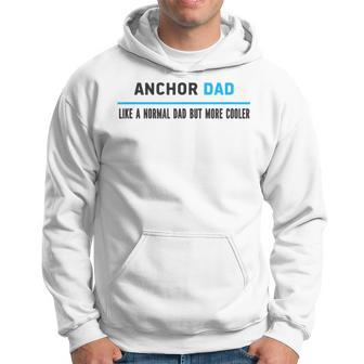 Anchor Dad Like A Normal Dad But Cooler Funny Dads Hoodie | Mazezy