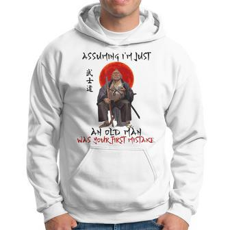 Assuming Im Just An Old Man Was Your First Mistake Samurai Hoodie | Mazezy