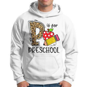 Back To School P Is For Preschool First Day Of School Hoodie - Seseable