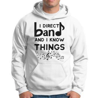 Band Director I Direct Band And I Know Things Hoodie | Mazezy