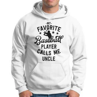 Baseball Uncle Gift My Favorite Baseball Player Calls Me Hoodie | Mazezy