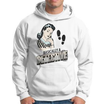 Basically A Detective Funny True Crime Lover Investigations Hoodie | Mazezy