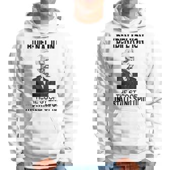 Bidenflation The Cost Of Installing Stupid Hoodie | Mazezy
