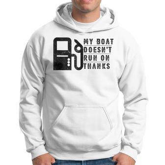 My Boat Doesnt Run On Thanks Boating Gifts For Boat Owners Hoodie | Mazezy