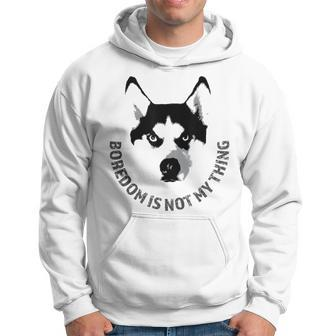 Boredom Is Not My Thing Siberian Husky Quote Dog Breed Hoodie | Mazezy