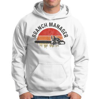 Branch Manager Lumberjack Arborist Logger Funny Vintage Hoodie - Seseable