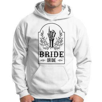 Bride Or Die Skeleton Hand Gothic Bachelorette Party Hoodie | Mazezy