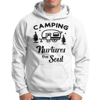 Camping Nurtures The Soul Rv Camper Quote Nature Lovers Hoodie | Mazezy