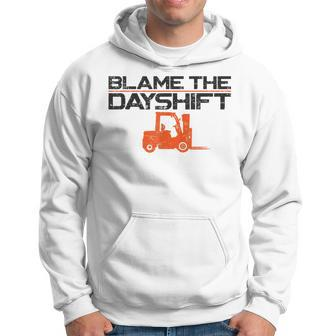 Certified Forklift Truck Operator Vintage Blame The Dayshift Hoodie - Seseable