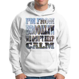 Cool I'm From Brooklyn We Don't Keep Calm Hoodie | Mazezy