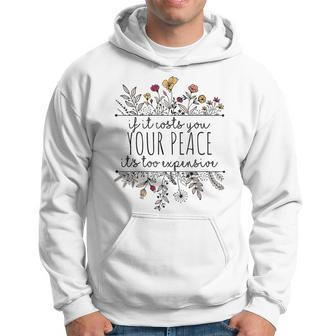 If It Costs You Your Peace Its Too Expensive Hoodie - Seseable