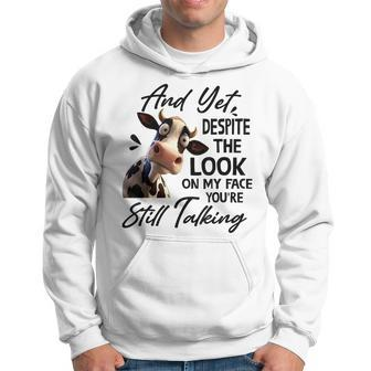 Cow And Yet Despite The Look On My Face Youre Still Talking Hoodie | Mazezy