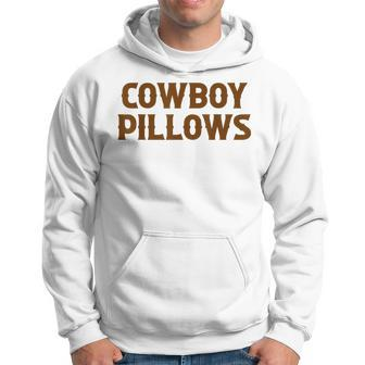 Cowboy Pillows Cowgirls Southern Western Funny Country Music Hoodie - Seseable