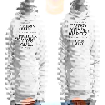 Cowboys Make Better Lovers Rodeo Rodeo Funny Gifts Hoodie | Mazezy