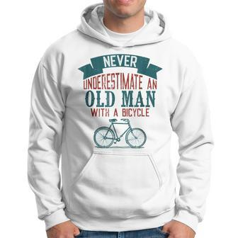 Cycling Never Underestimate Old Man With A Bicycle Gift For Mens Hoodie - Seseable