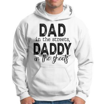 Dad In The Streets Daddy In The Sheets Funny Fathers Day Funny Gifts For Dad Hoodie | Mazezy